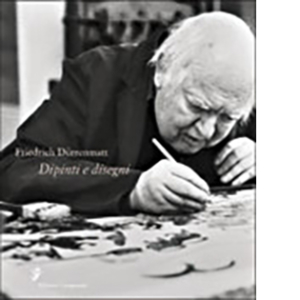 Dürrenmatt. Dipinti e disegni