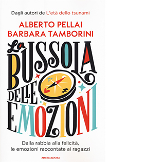 La bussola delle emozioni. Dalla rabbia alla felicità, le emozioni  raccontate ai ragazzi - Alberto Pellai, Barbara