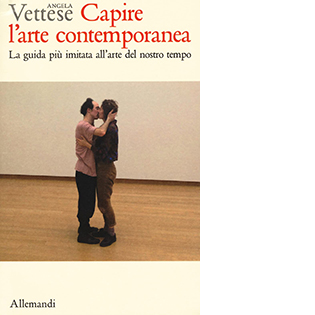 Capire l'arte contemporanea. La guida più imitata all'arte del nostro tempo