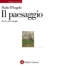 Il paesaggio. Teorie, storie, luoghi