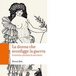 La donna che sconfigge la guerra. Lisistrata racconta la sua storia