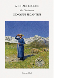 Michael Krüger über Gemälde von Giovanni Segantini