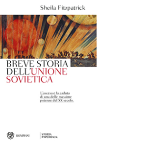 Breve storia dell’Unione sovietica. L’ascesa e la caduta di una delle