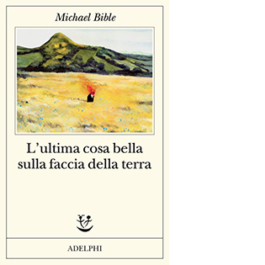 L'ultima cosa bella sulla faccia della terra