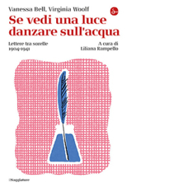 Se vedi una luce danzare sull'acqua. Lettere tra sorelle, 1904-1941