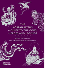 The Korean Myths. A Guide to the Gods, Heroes and Legends