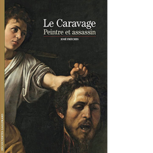 Le Caravage: peintre et assassin