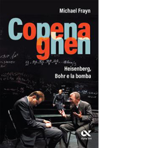 Copenaghen. Heisenberg, Bohr e la bomba