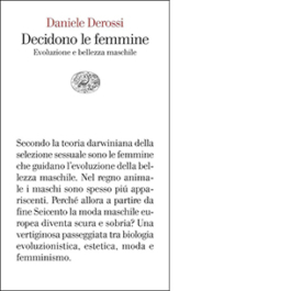 Decidono le femmine. Evoluzione e bellezza maschile