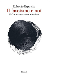 Il fascismo e noi. Un’interpretazione filosofica