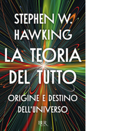 La teoria del tutto. Origine e destino dell'universo