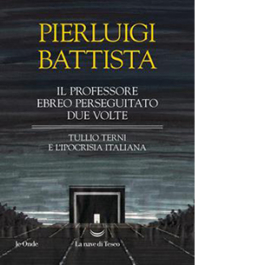 Il professore ebreo perseguitato due volte. Tullio Terni e l'ipocrisia italiana
