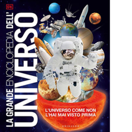La grande enciclopedia dell'universo. L'universo come non l'hai mai visto prima