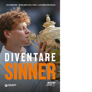 Diventare Sinner. La storia della formazione sportiva di un campione: dalla prima partita ufficiale tra gli under 10 alla consacrazione come n. 1 del mondo