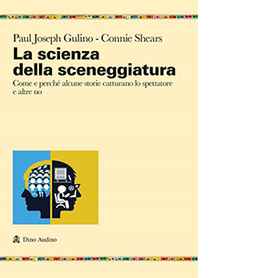 La scienza della sceneggiatura. Come e perché alcune storie catturano lo spettatore e altre no