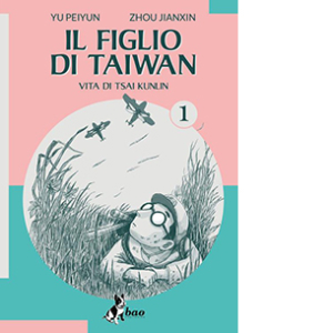 Il figlio di Taiwan. Vita di Tsai Kunlin. Vol. 1