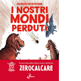 I nostri mondi perduti