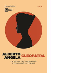 Cleopatra. La regina che sfidò Roma e conquistò l’eternità