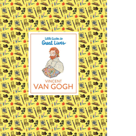 Little Guides to Great Lives. Vincent Van Gogh