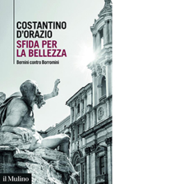 Sfida per la bellezza. Bernini contro Borromini