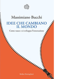 Idee che cambiano il mondo. Come nasce e si sviluppa l'innovazione