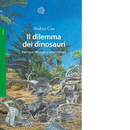 Il dilemma dei dinosauri. Fisiologia, ideologia e paleontologia