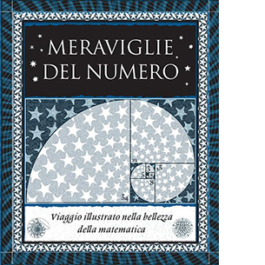 Meraviglie del numero. Viaggio illustrato nella bellezza della matematica