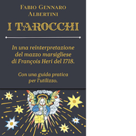 Tarocchi. In una reinterpretazione del mazzo marsigliese di François Heri del 1718. Con 78 Carte