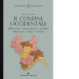 Storia dei confini d'Italia. Il confine occidentale. Piemonte, Valle D'Aosta, Liguria, Sardegna, Nizza, Savoia