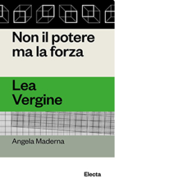 Non il potere ma la forza. Lea Vergine