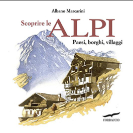 Scoprire le Alpi. Paesi, borghi, villaggi