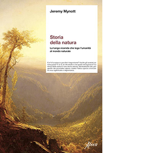 Storia della natura. La lunga vicenda che lega l'umanità al mondo naturale