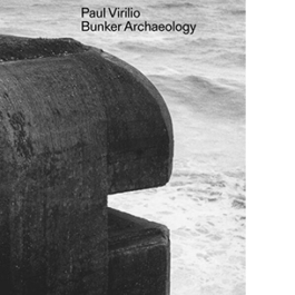 Paul Virilio: Bunker Archeology