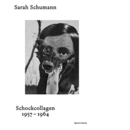 Sarah Schumann. Schockcollagen 1954-1964