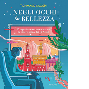 Negli occhi la bellezza. 16 esperienze tra arte e natura da vivere prima dei 16 anni