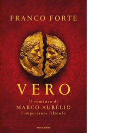 Vero. Il romanzo di Marco Aurelio, l'imperatore filosofo