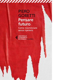 Pensare futuro. Come ricominciare senza ripetersi