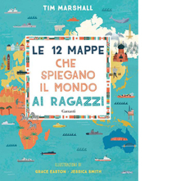Le 12 mappe che spiegano il mondo ai ragazzi