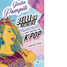 Belli da morire. Il lato oscuro del K-Pop