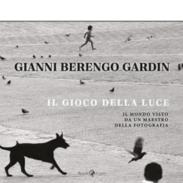 Il gioco della luce. Il mondo visto da un maestro della fotografia