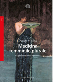 Medicina femminile plurale. Il sapere delle donne nella storia