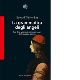 La grammatica degli angeli. Pico della Mirandola e i magici poteri del linguaggio sublime