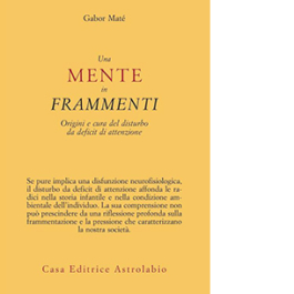 Una mente in frammenti. Origini e cura del disturbo da deficit di attenzione