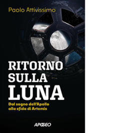 Ritorno sulla luna. Dal sogno dell'Apollo alla sfida di Artemis