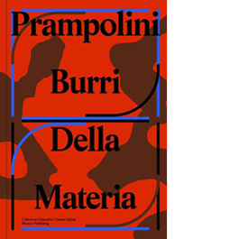 Prampolini Burri: Della Materia