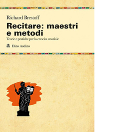Recitare: maestri e metodi. Teorie e pratiche per la crescita attoriale
