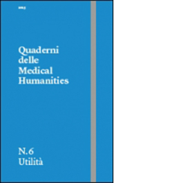 Quaderni delle Medical Humanities Nr.6 Utilita'