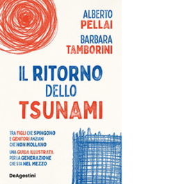 Il ritorno dello tsunami. Tra figli che spingono e genitori anziani che non mollano, una guida illustrata per la generazione che sta nel mezzo