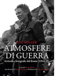 Atmosfere di guerra. Articoli e fotografie dal fronte (1944-45)