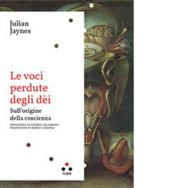 Le voci perdute degli dèi. Sull'origine della coscienza